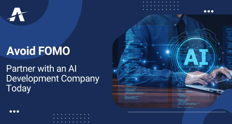Avoid FOMO: Partner with an AI Development Company Today Avoid FOMO: Partner with an AI Development Company Today